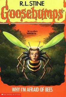 [Goosebumps 17] - Why I'm Afraid of Bees Read online